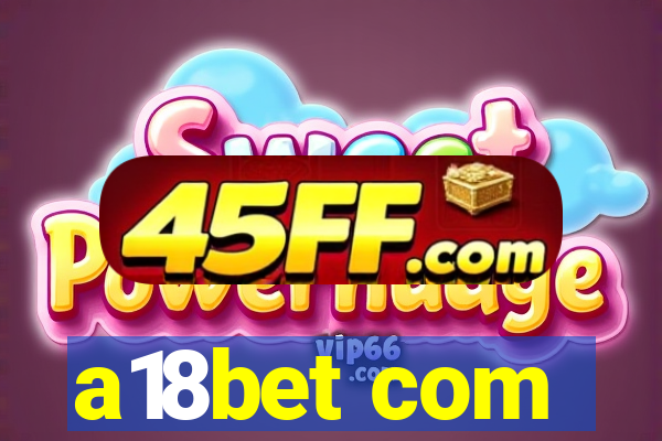 a18bet com